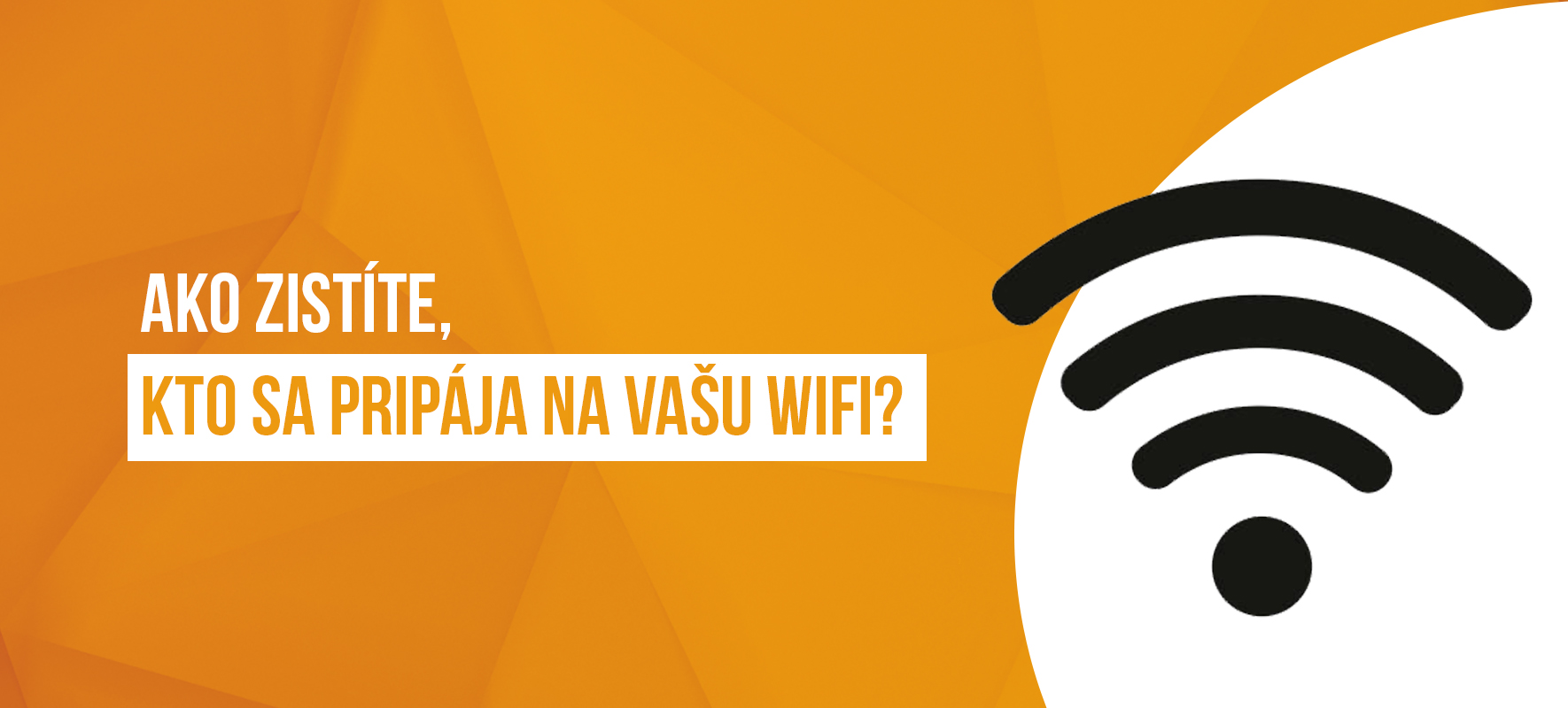 Ako zistíte, kto sa pripája na vašu Wi-Fi?